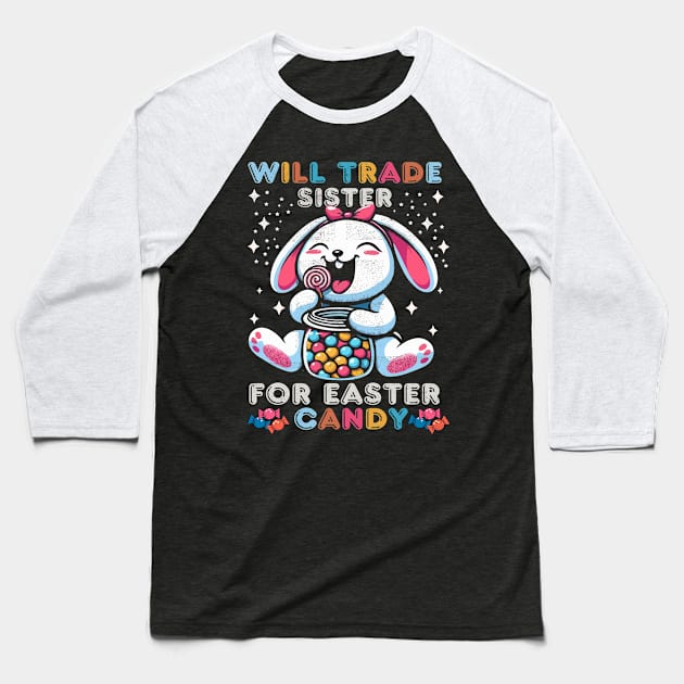 Will Trade Sister for Easter Candy Baseball T-Shirt by Kavinsky